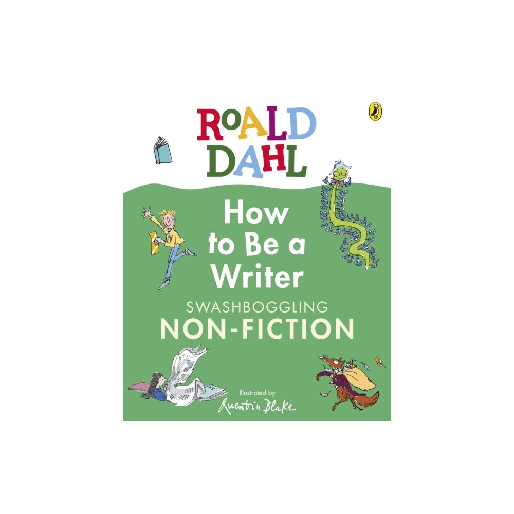 Penguin Random House Children's UK Roald Dahl How to Be a Writer: Swashboggling Non-Fiction (inbunden, eng)