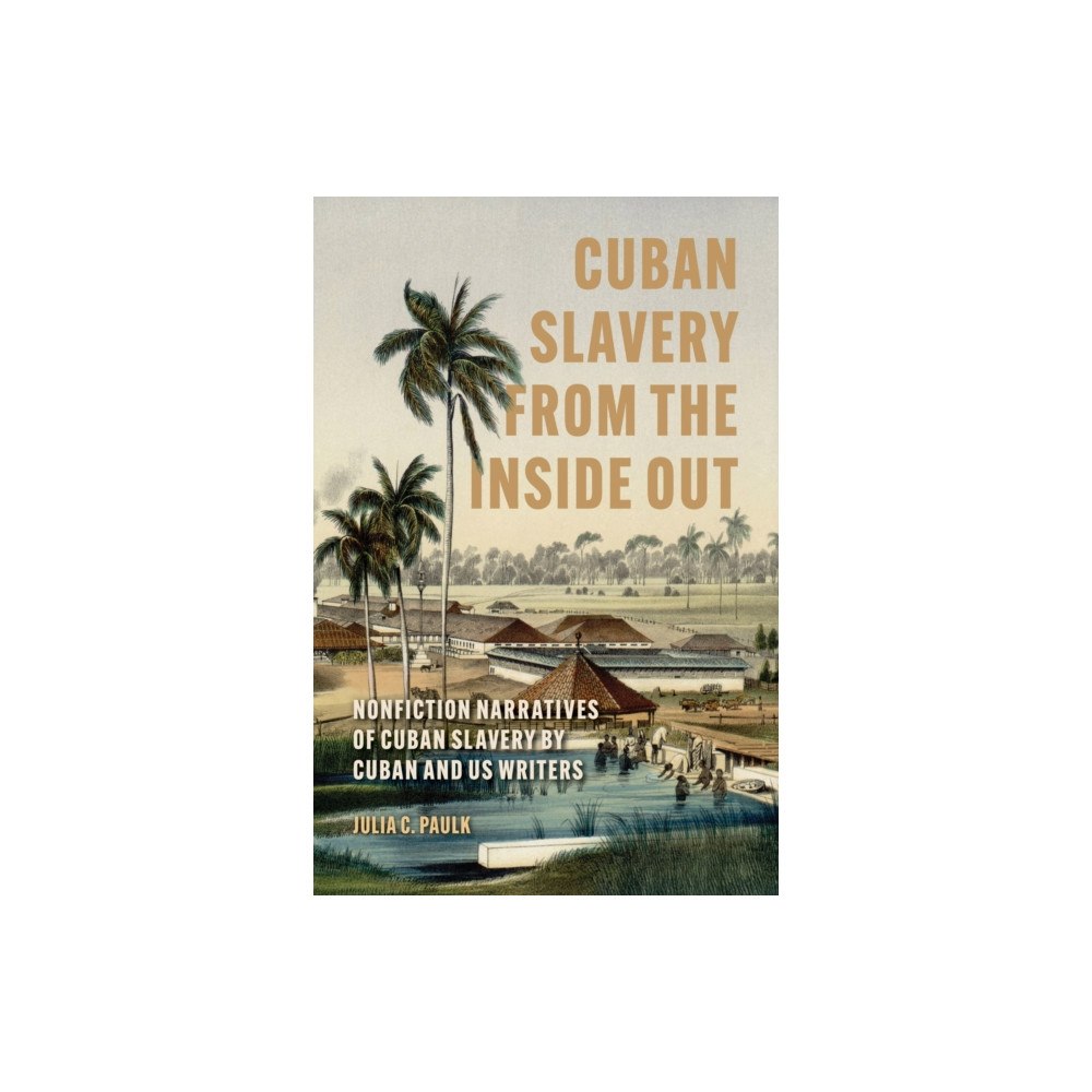 University Press of Mississippi Cuban Slavery from the Inside Out (häftad, eng)