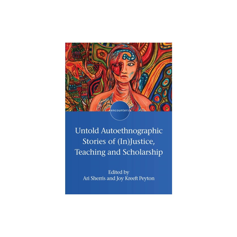 Multilingual Matters Untold Autoethnographic Stories of (In)Justice, Teaching and Scholarship (häftad, eng)