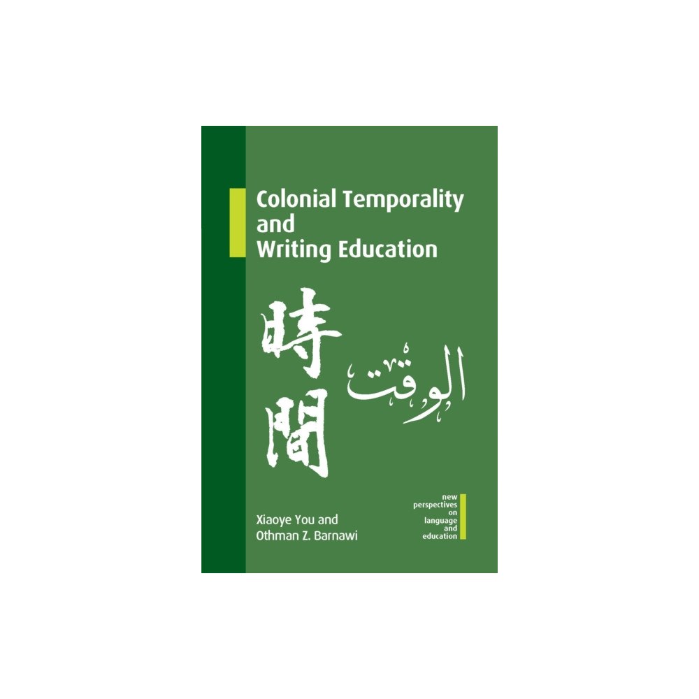 Multilingual Matters Colonial Temporality and Writing Education (inbunden, eng)