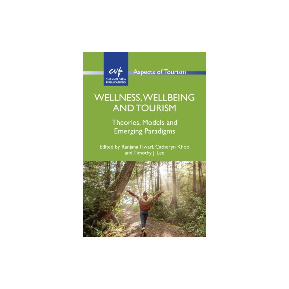 Channel View Publications Ltd Wellness, Wellbeing and Tourism (inbunden, eng)
