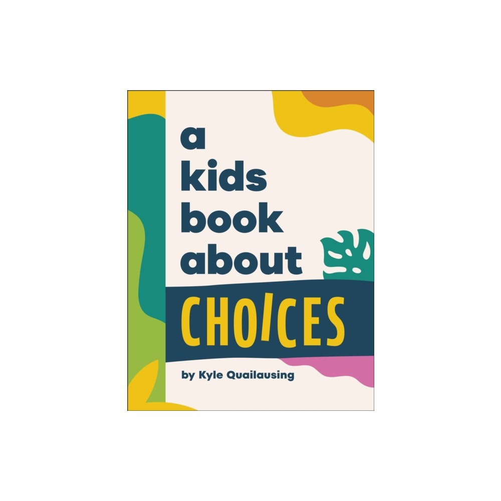Dorling Kindersley Ltd A Kids Book About Choices (inbunden, eng)