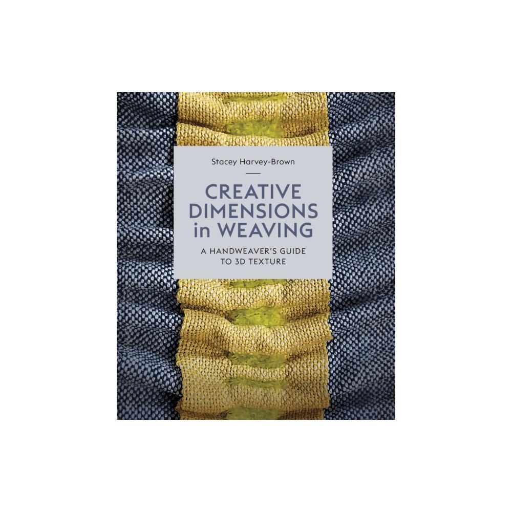 The Crowood Press Ltd Creative Dimensions in Weaving (inbunden, eng)
