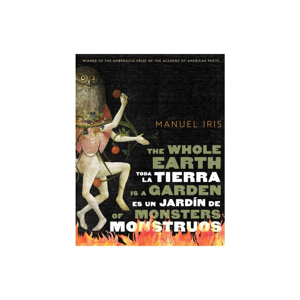 University of Arizona Press The Whole Earth Is a Garden of Monsters / Toda La Tierra Es Un Jardin De Monstruos (häftad, eng)