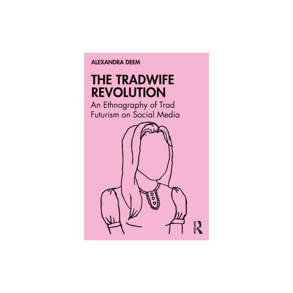 Taylor & francis ltd The Tradwife Revolution (häftad, eng)