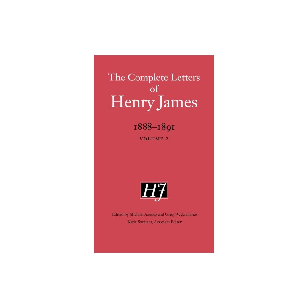 University of Nebraska Press The Complete Letters of Henry James, 1888–1891 (inbunden, eng)