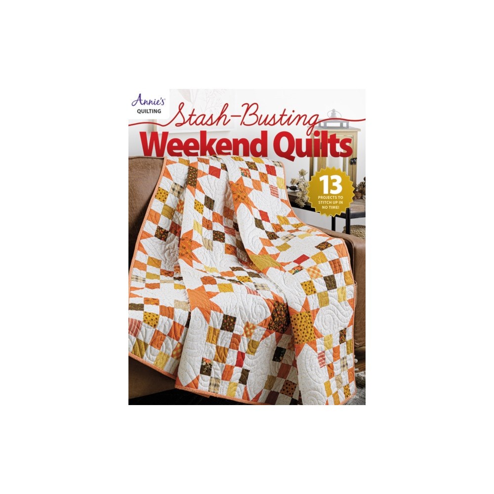 Annie's Publishing, LLC Stash-Busting Weekend Quilts (häftad, eng)