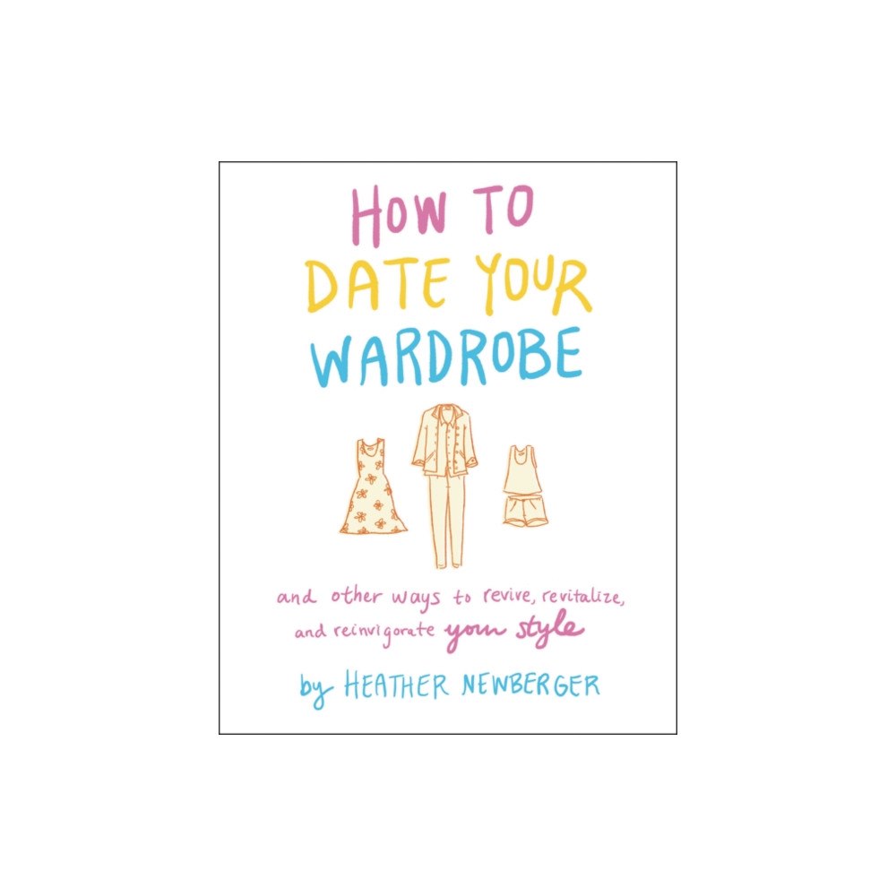Harpercollins publishers inc How to Date Your Wardrobe (inbunden, eng)
