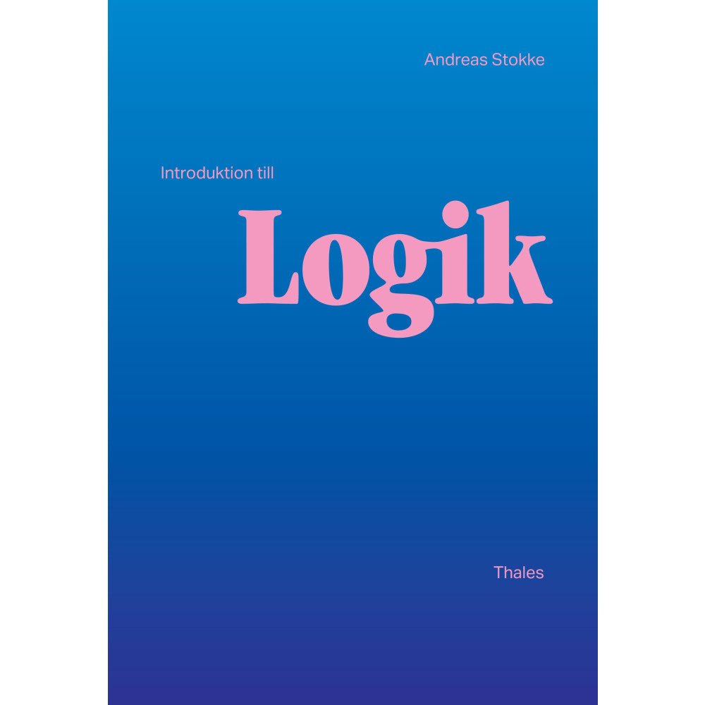 Andreas Stokke Introduktion till logik (bok, danskt band)