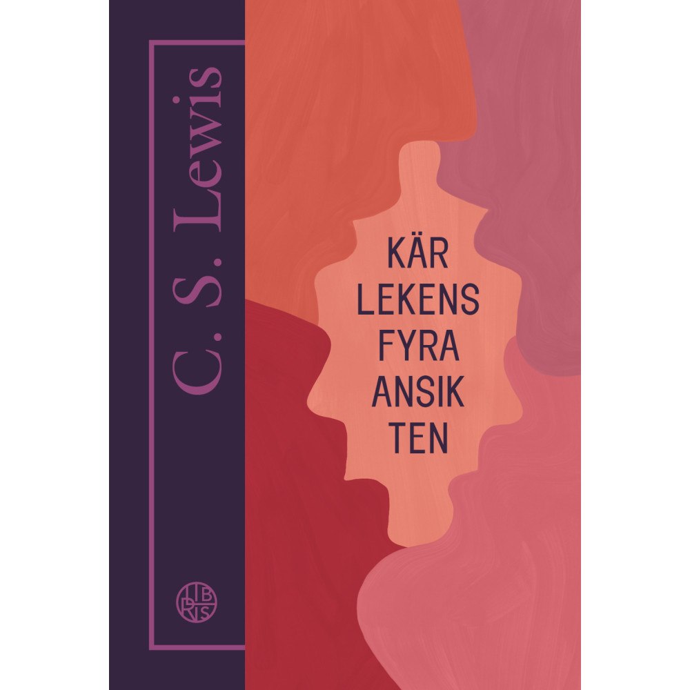 C. S. Lewis Kärlekens fyra ansikten (häftad)