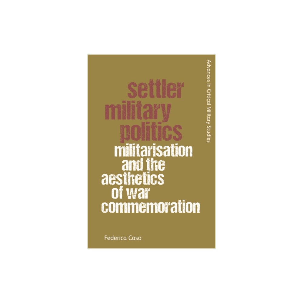 Edinburgh university press Settler Military Politics (häftad, eng)