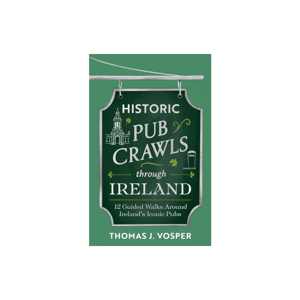 Little, Brown Book Group Historic Pub Crawls Through Ireland (inbunden, eng)