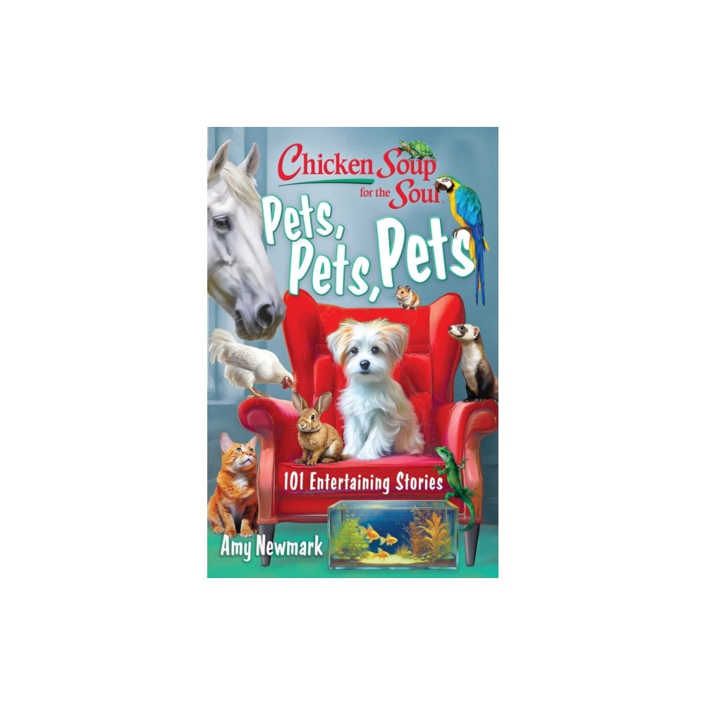 Chicken Soup for the Soul Publishing, LLC Chicken Soup for the Soul: Pets, Pets, Pets (häftad, eng)