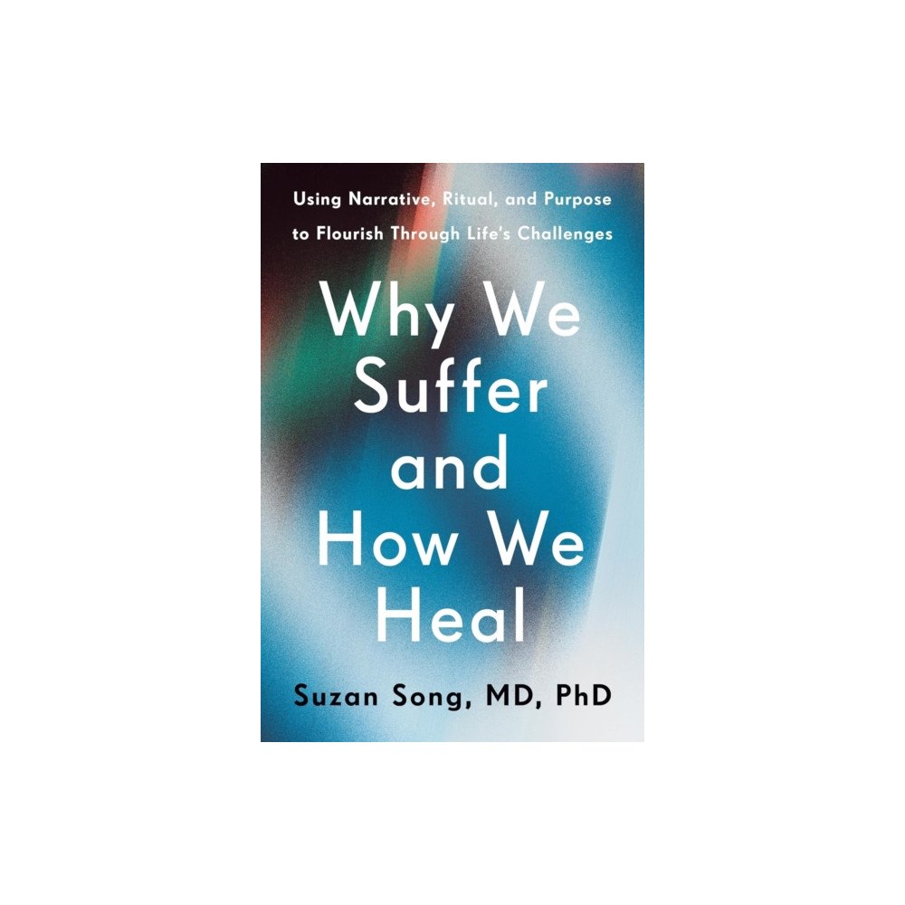 Ebury Publishing Why We Suffer and How We Heal (inbunden, eng)