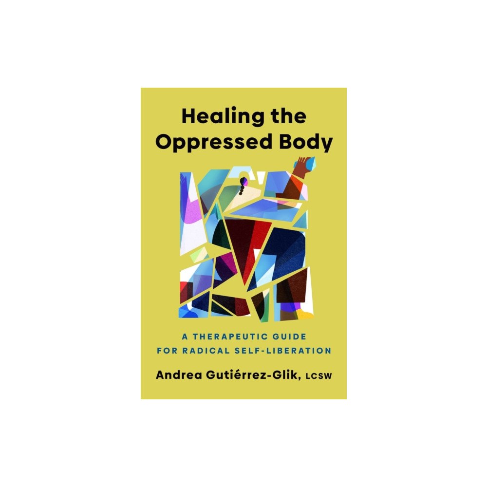 Random House USA Inc Healing the Oppressed Body (inbunden, eng)