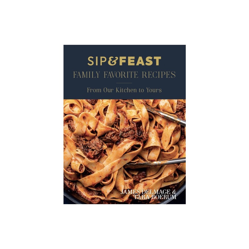 Greenleaf Book Group LLC Sip & Feast: Family Favorite Recipes (inbunden, eng)