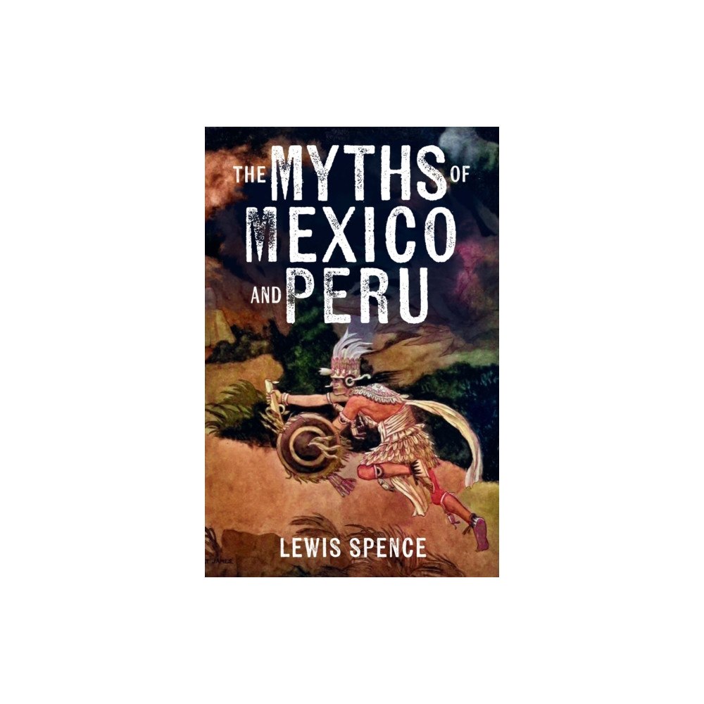 Arcturus publishing ltd The Myths of Mexico and Peru (häftad, eng)