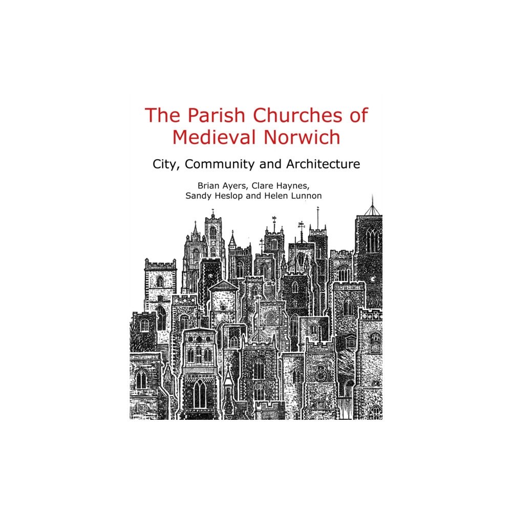 Casemate Publishers The Parish Churches of Medieval Norwich (inbunden, eng)