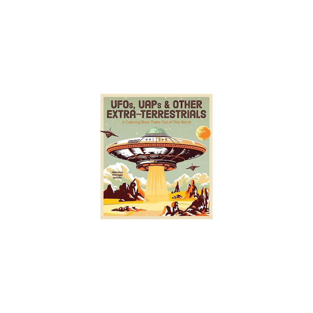 Quarto Publishing Group U UFOs, UAPs, and Other Extra-Terrestrials: A Coloring Book That's Out of This World - More Than 100 Pages to Color (häfta...