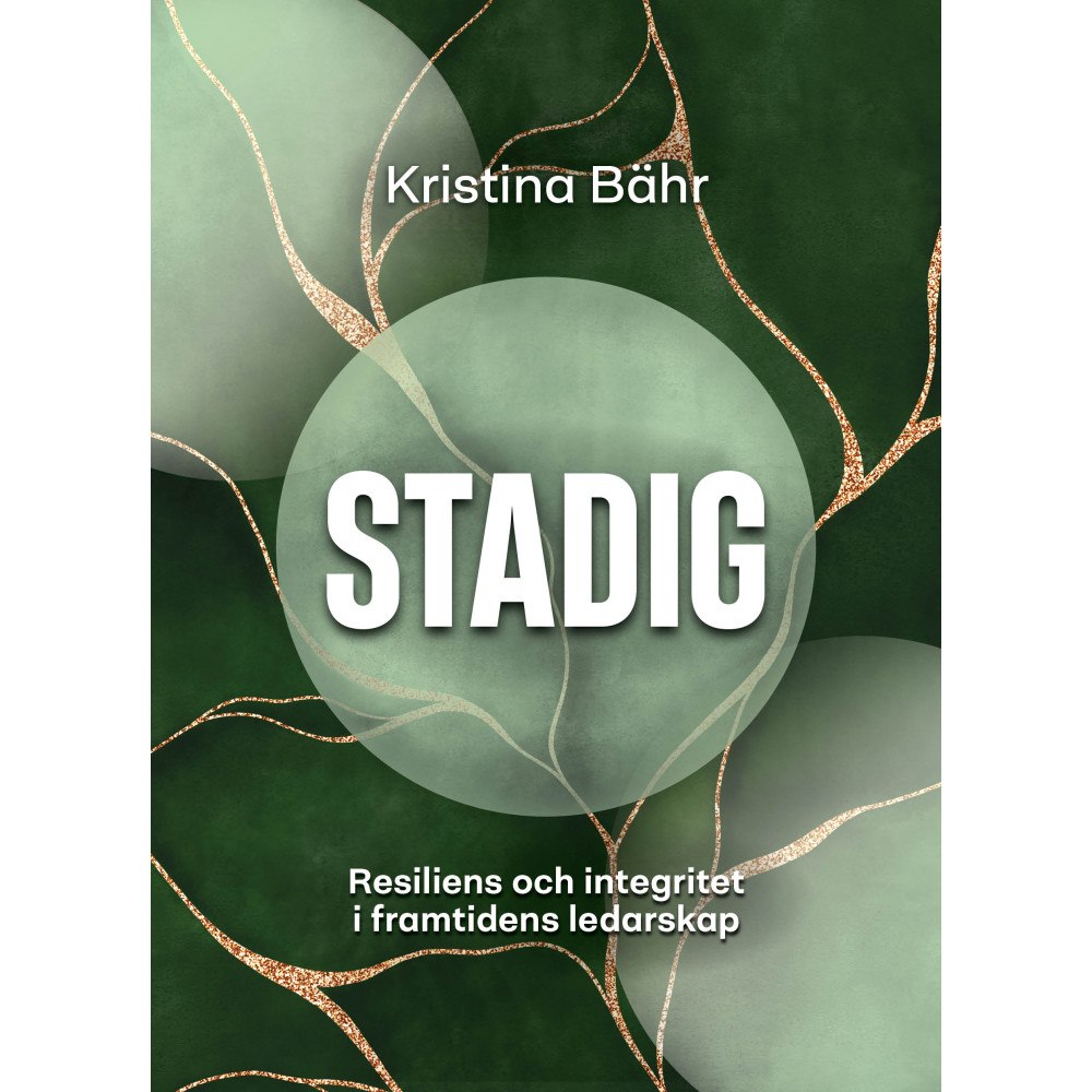 Kristina Bähr Stadig : resiliens och integritet i framtidens ledarskap (bok, danskt band)