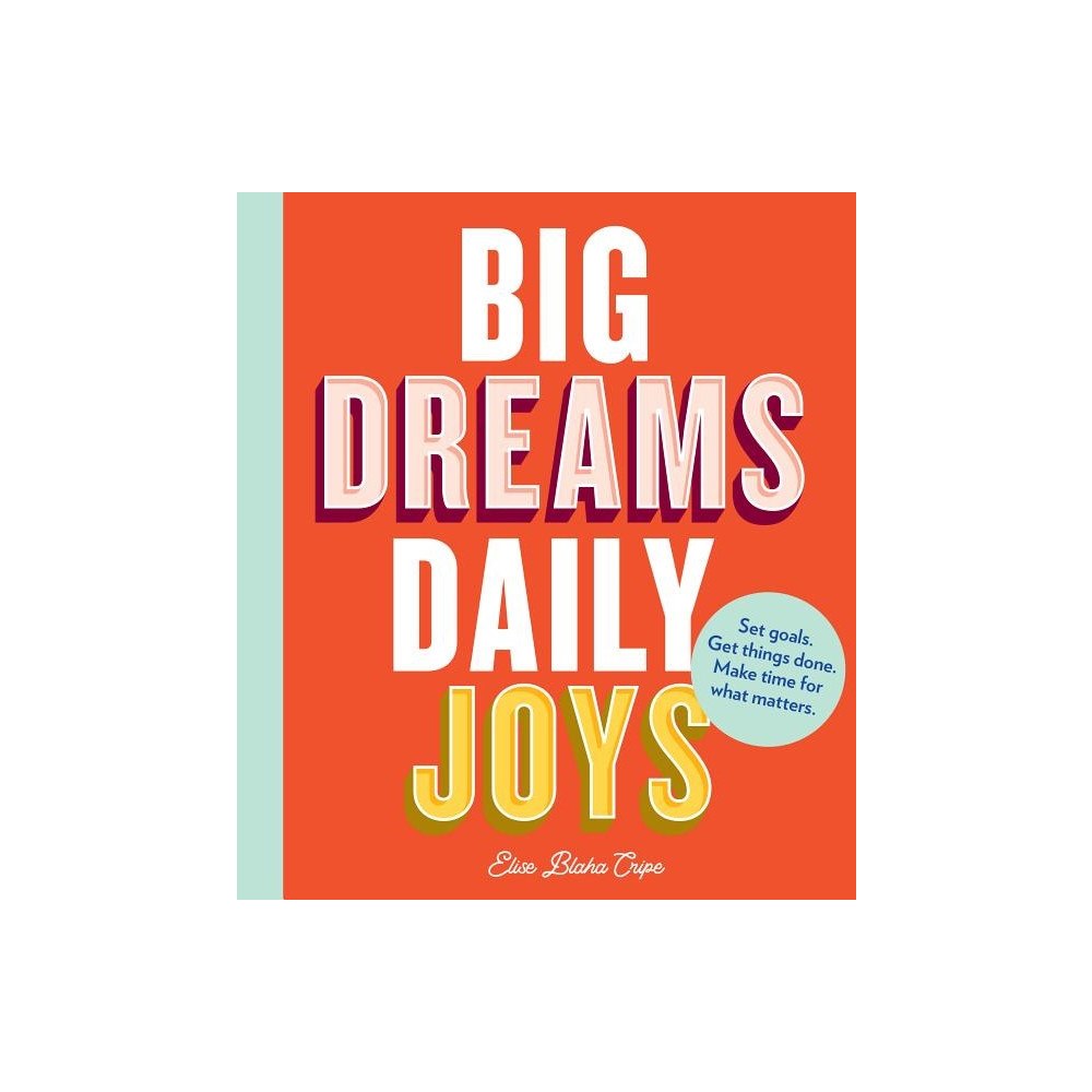 Elise Blaha Cripe Big Dreams, Daily Joys (häftad, eng)