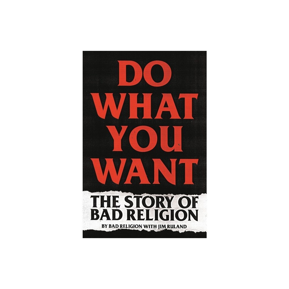 Bad Religion Jim Ruland Do What You Want (inbunden, eng)