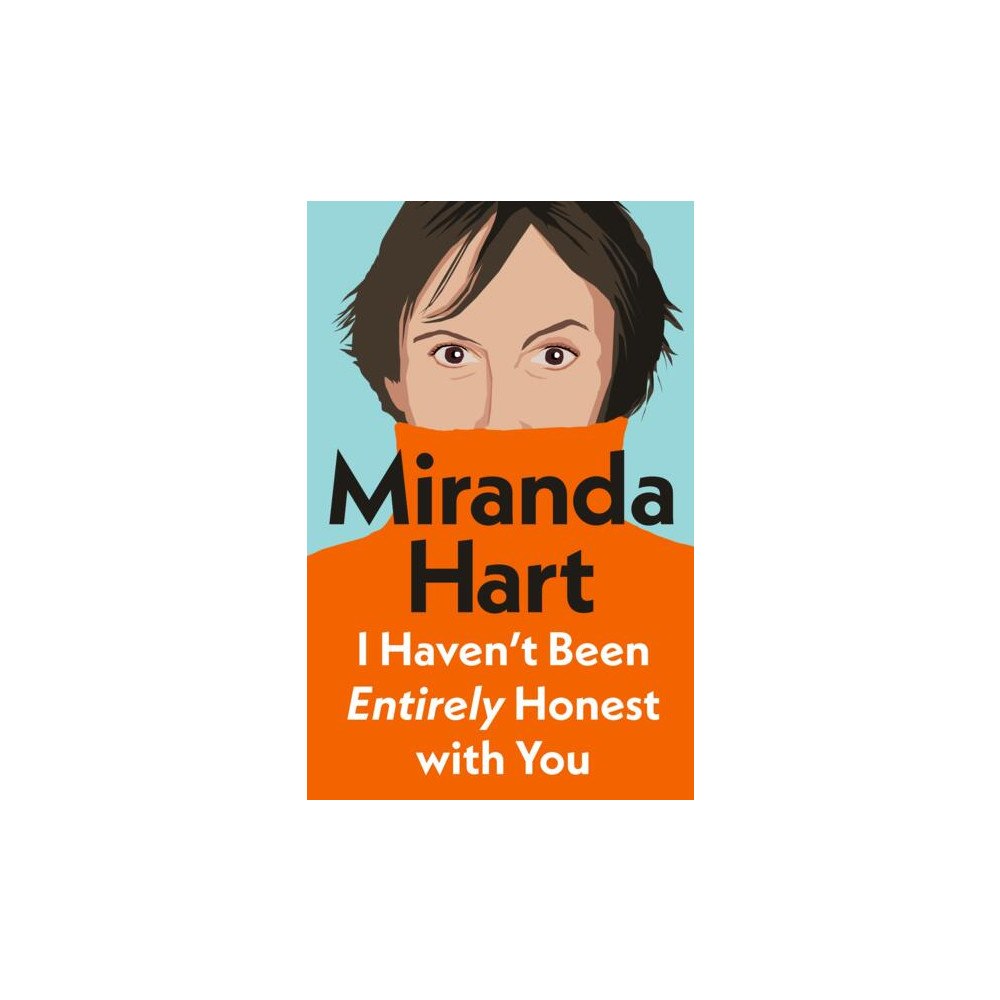 Miranda Hart I Haven’t Been Entirely Honest with You (häftad, eng)