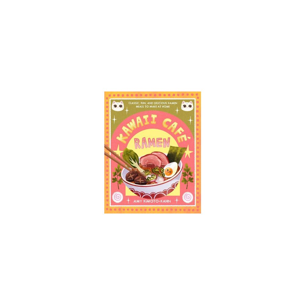 Amy Kimoto-Kahn Kawaii Café Ramen: Classic, Fun, and Delicious Ramen Meals to Make at Home (inbunden, eng)