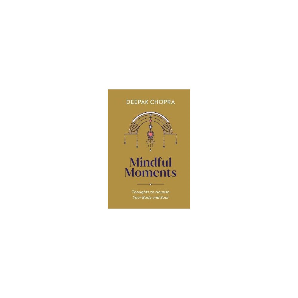 Dr Deepak Chopra Mindful Moments - Thoughts to Nourish Your Body and Soul (inbunden, eng)