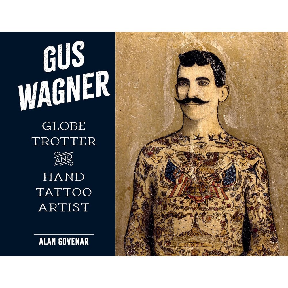 Alan Govenar Gus Wagner: Globe Trotter and Hand Tattoo Artist (inbunden, eng)