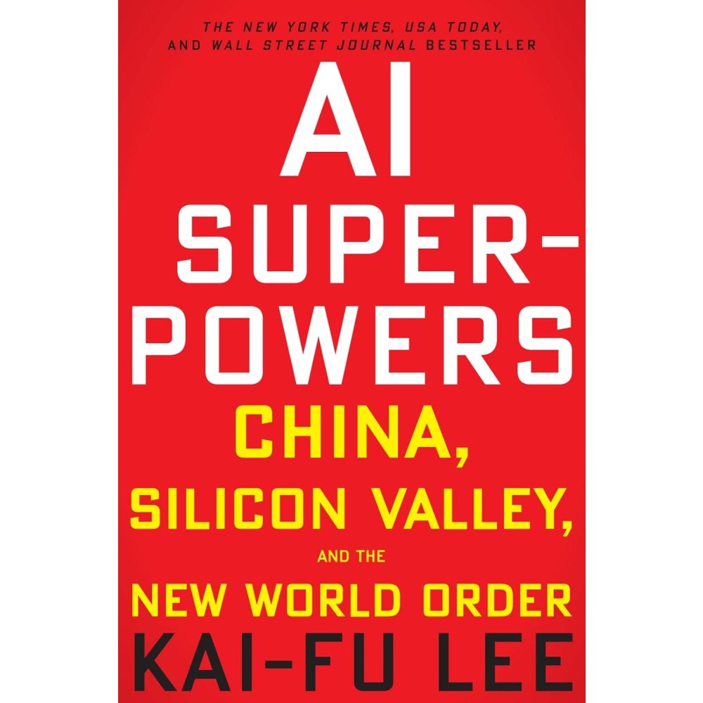 Kai-Fu Lee AI Superpowers: China, Silicon Valley, and the New World Order (häftad, eng)
