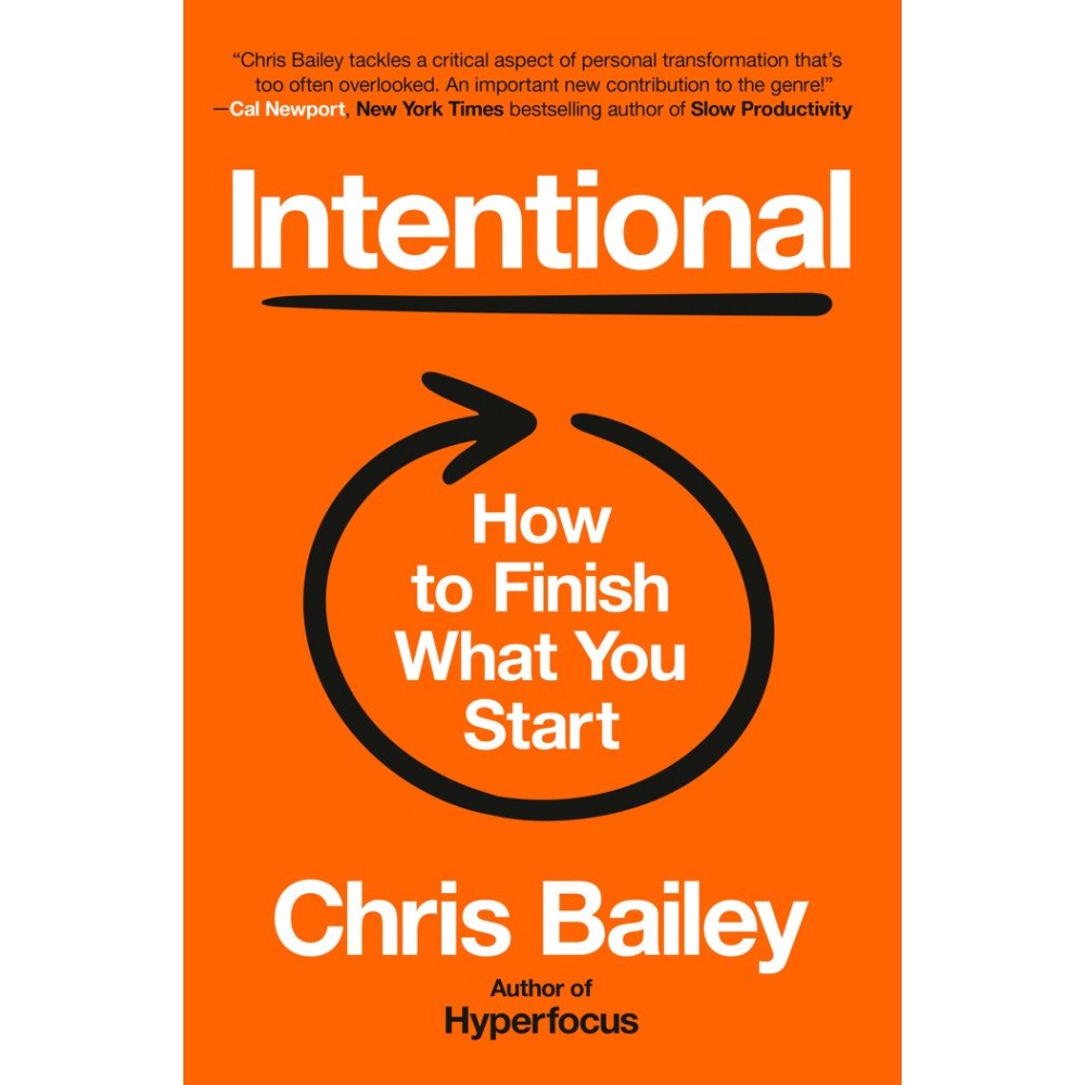 Chris Bailey Intentional: How to Finish What You Start (inbunden, eng)