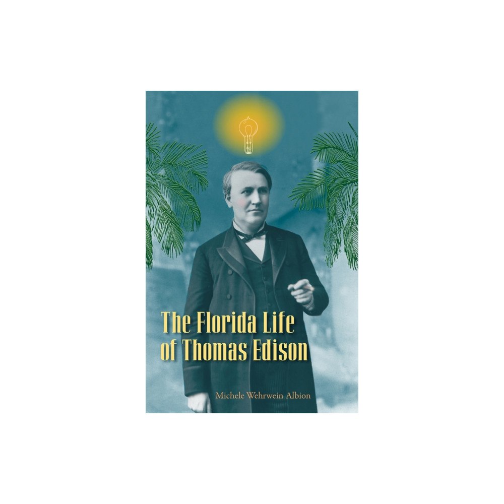 University Press of Florida The Florida Life of Thomas Edison (häftad, eng)