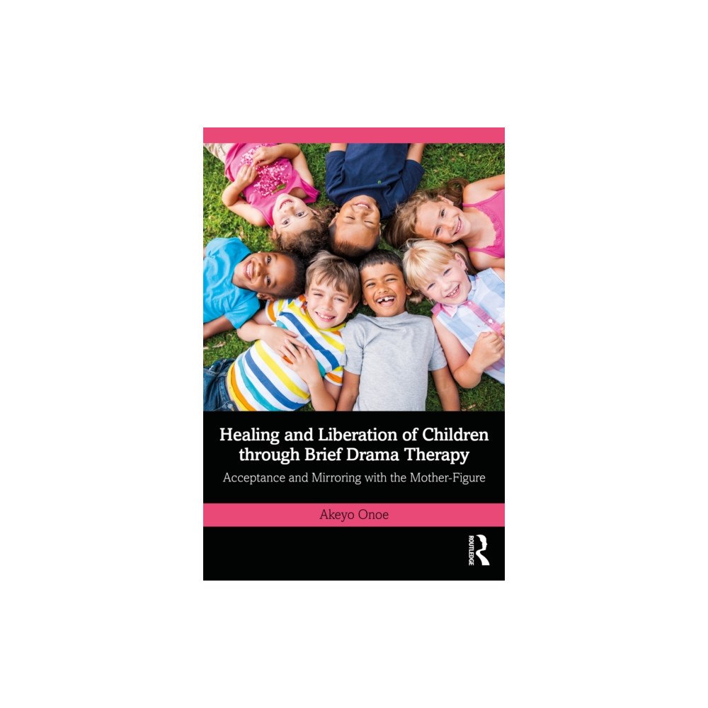 Taylor & francis ltd Healing and Liberation of Children through Brief Drama Therapy (häftad, eng)