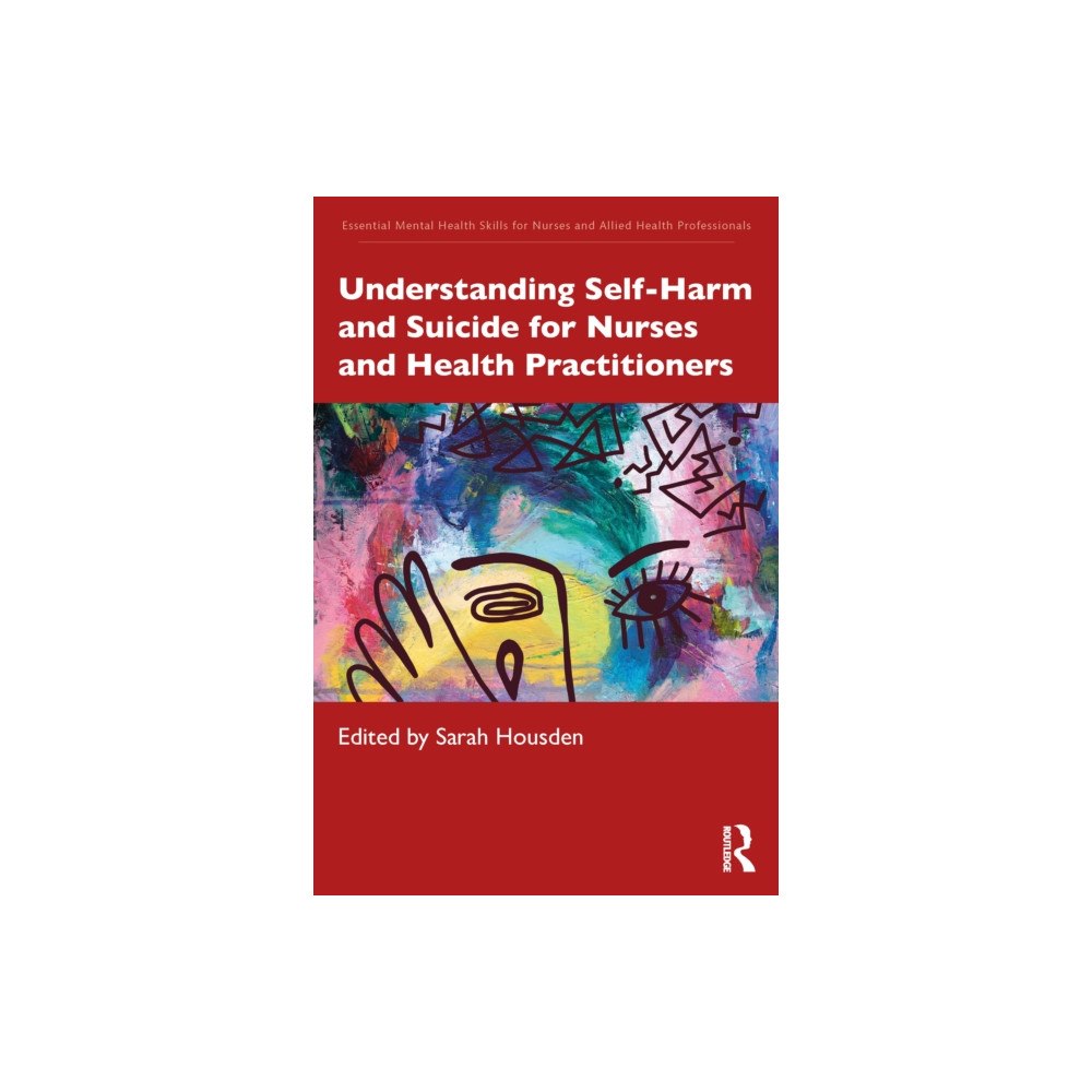 Taylor & francis ltd Understanding Self-Harm and Suicide for Nurses and Health Practitioners (häftad, eng)