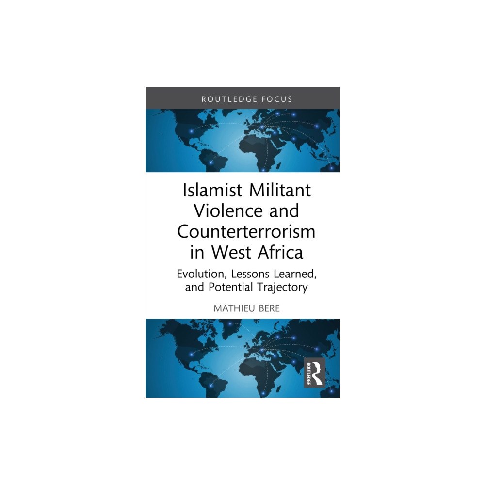 Taylor & francis ltd Islamist Militant Violence and Counterterrorism in West Africa (inbunden, eng)