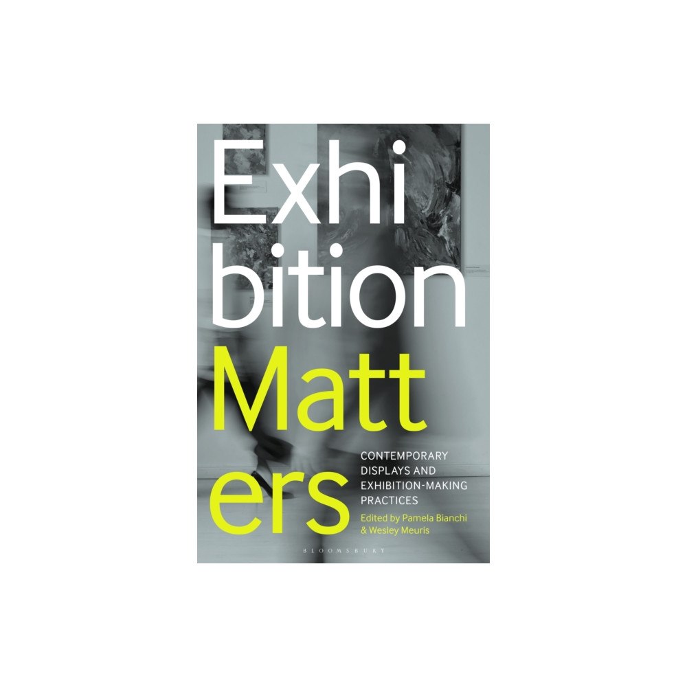 Bloomsbury Publishing PLC Exhibition Matters (inbunden, eng)