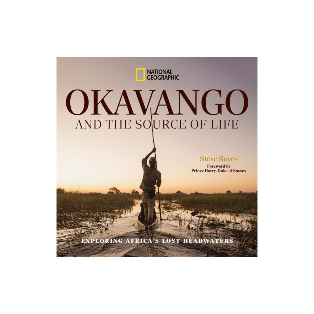 National Geographic Books Okavango and the Source of Life (inbunden, eng)