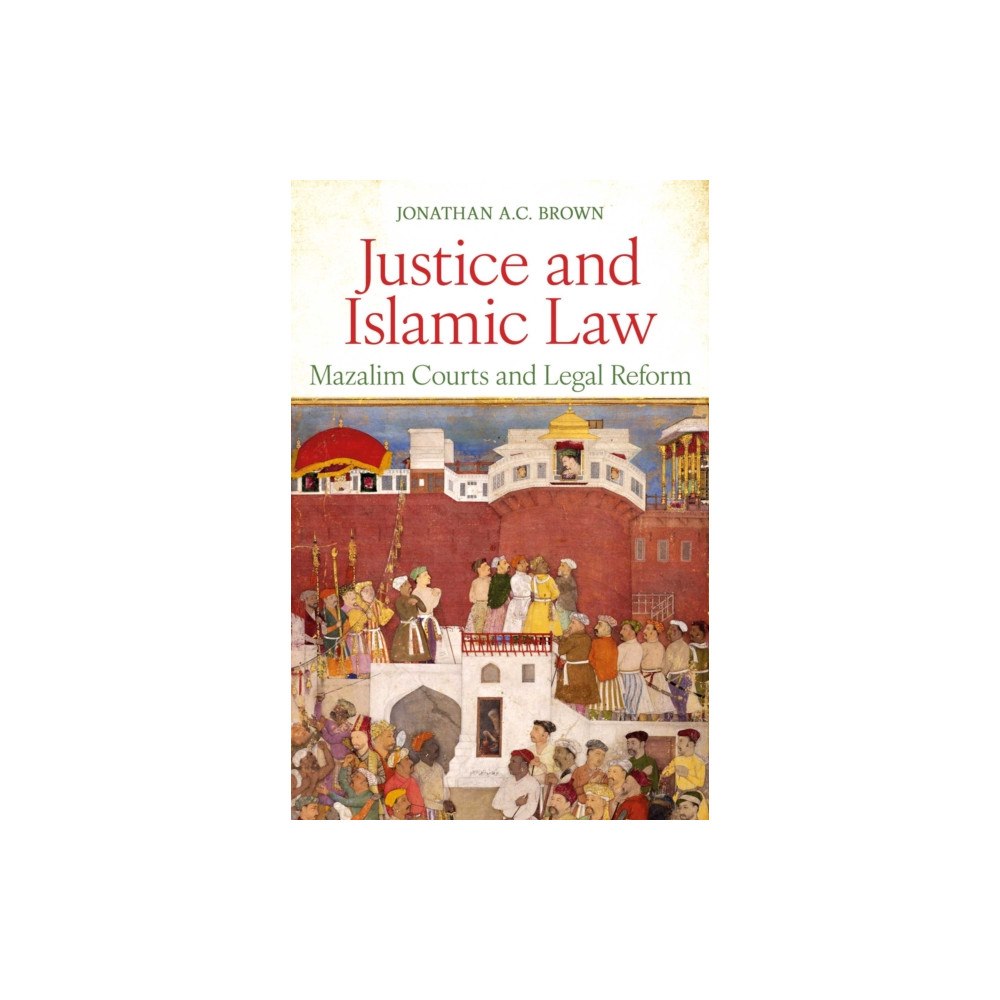 Oneworld Publications Justice and Islamic Law (inbunden, eng)