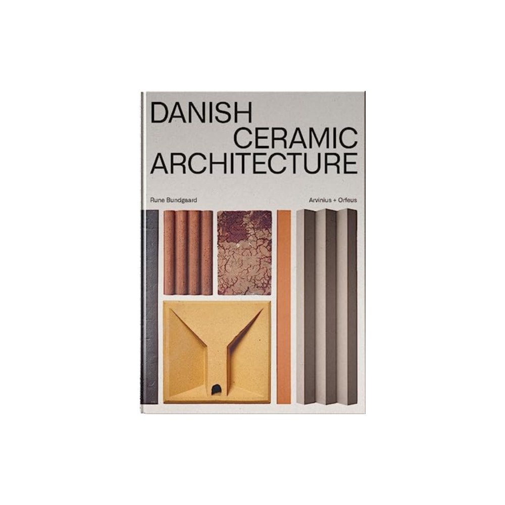 Arvinius + Orfeus Publishing AB Danish Ceramic Architecture (inbunden, eng)