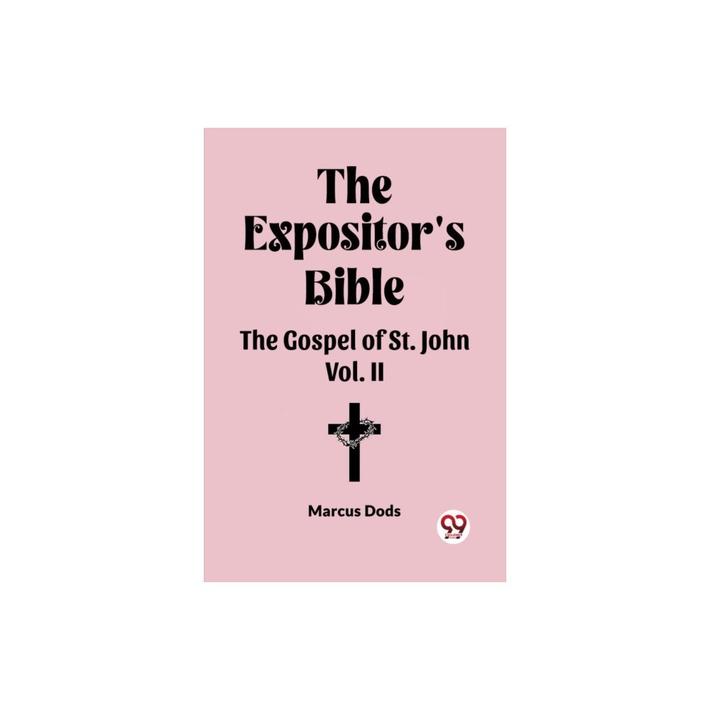 Double 9 Books LLP The Expositor's Bible The Gospel of St. John Vol. II (häftad, eng)