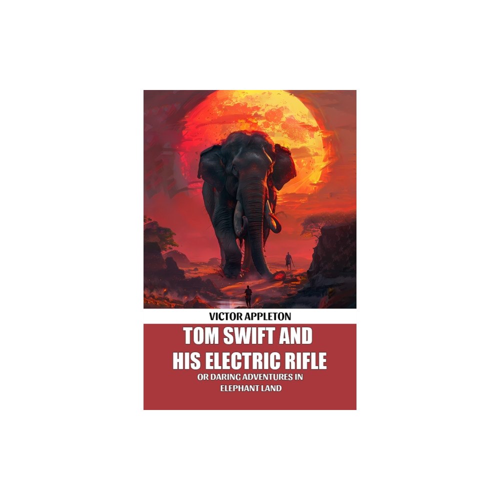 Double 9 Books LLP Tom Swift And His Electric RifleOr Daring Adventures In Elephant Land (Edition2024) (häftad, eng)