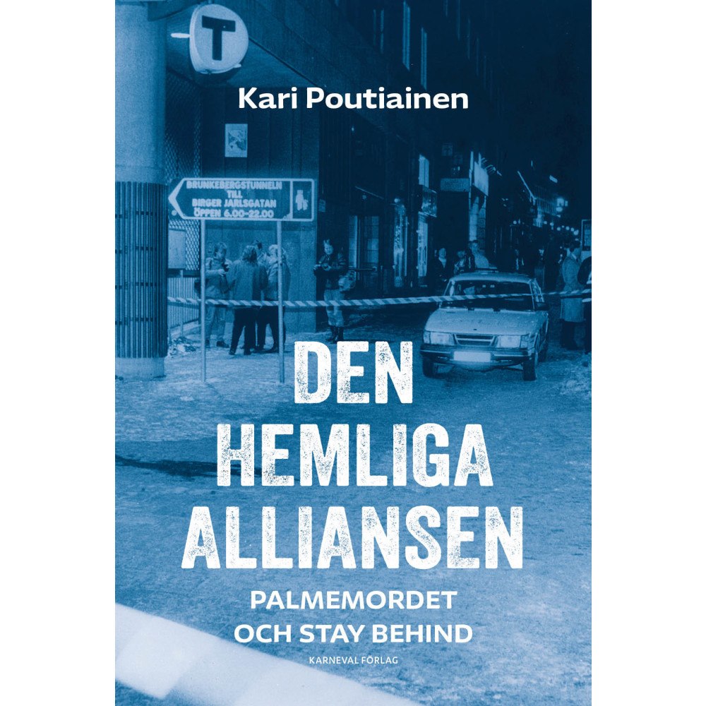 Kari Poutiainen Den hemliga alliansen : Palmemordet och Stay behind (inbunden) (Skadad)