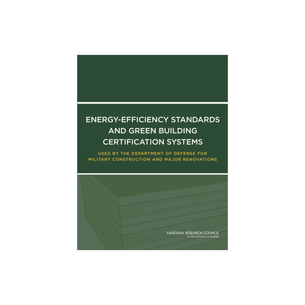 National Academies Press Energy-Efficiency Standards and Green Building Certification Systems Used by the Department of Defense for Military Cons...