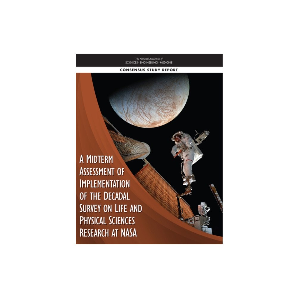 National Academies Press A Midterm Assessment of Implementation of the Decadal Survey on Life and Physical Sciences Research at NASA (häftad, eng...