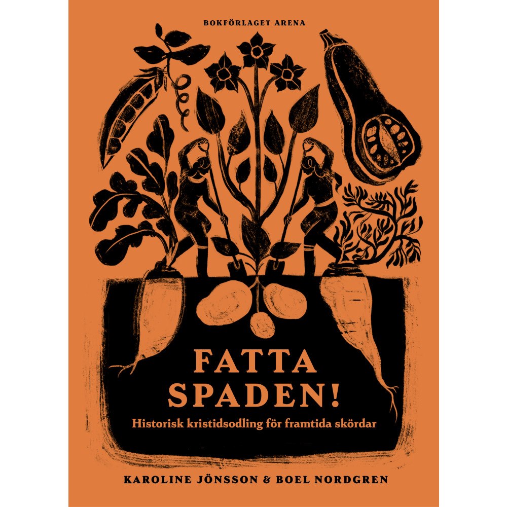 Karoline Jönsson Fatta spaden! : historisk kristidsodling för framtida skördar (inbunden)