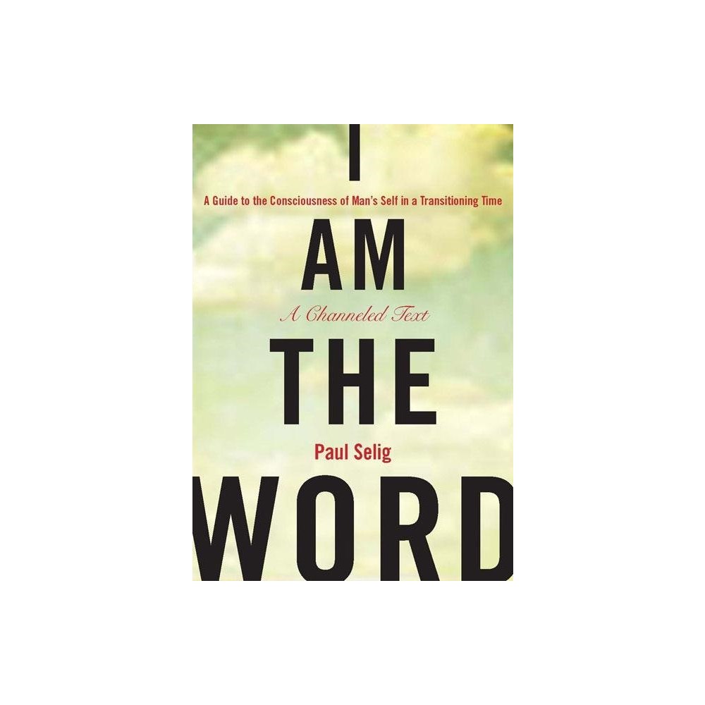 Paul Selig I am the word - a guide to the consciousness of mans self in a transitionin (häftad, eng)