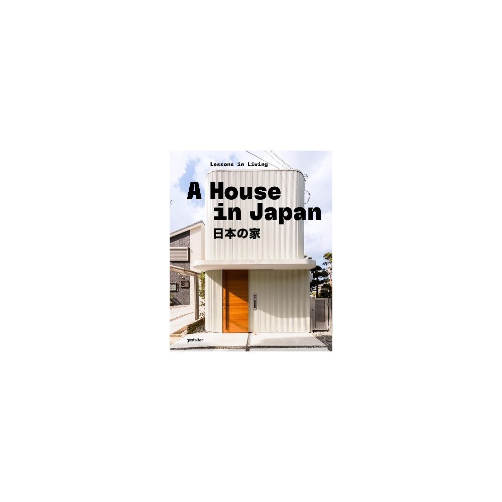 Die Gestalten Verlag A House in Japan: Lessons in Living (inbunden, eng)