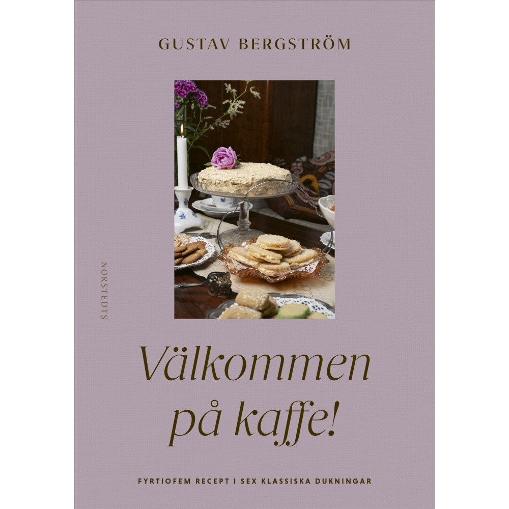 Gustav Bergström Välkommen på kaffe! : fyrtiofem recept i sex dukningar (inbunden)