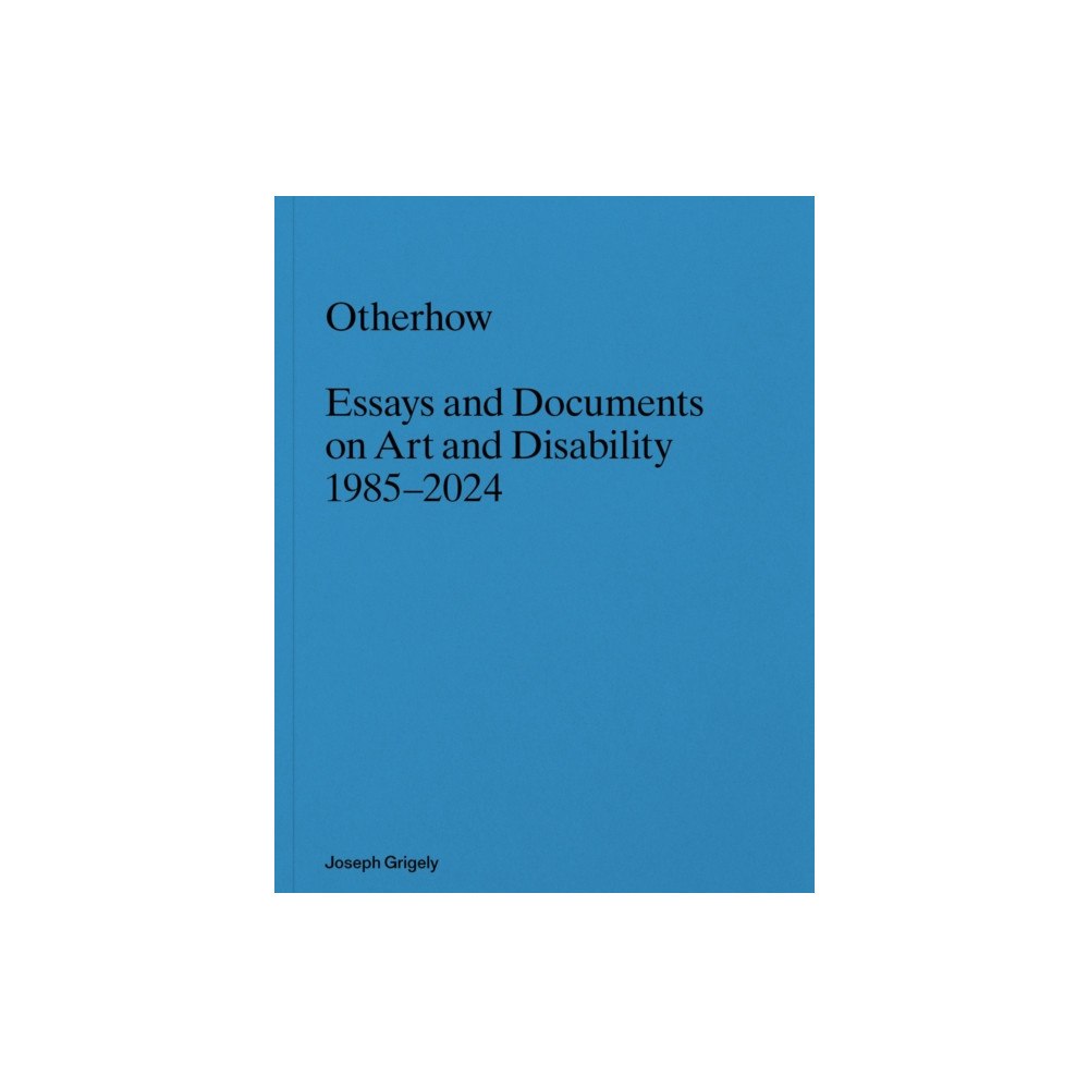 Primary Information Joseph Grigely: Otherhow (häftad, eng)